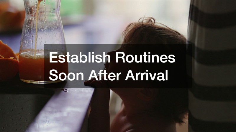 Establish Routines Soon After Arrival