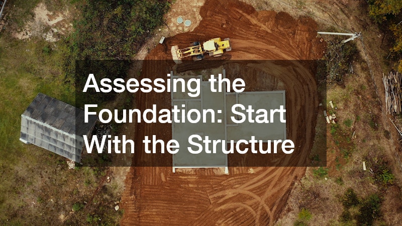 Assessing the Foundation: Start With the Structure