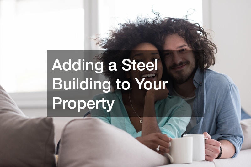 Adding a Steel Building to Your Property