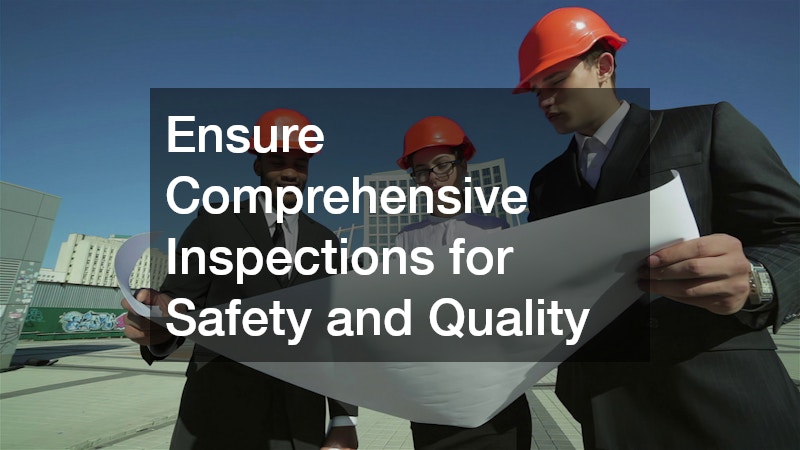 Ensure Comprehensive Inspections for Safety and Quality