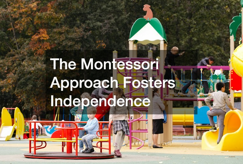 The Montessori Approach Fosters Independence