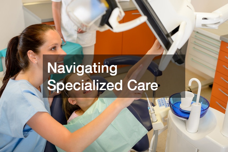Navigating Specialized Care