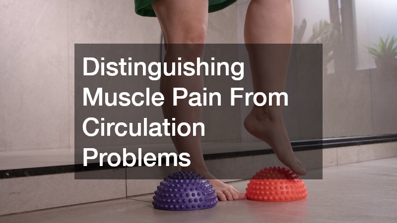 Distinguishing Muscle Pain From Circulation Problems