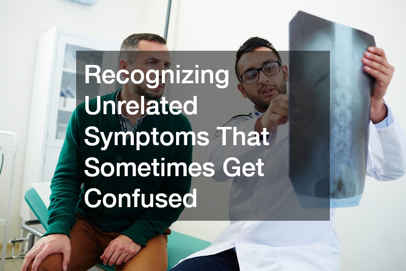Recognizing Unrelated Symptoms That Sometimes Get Confused