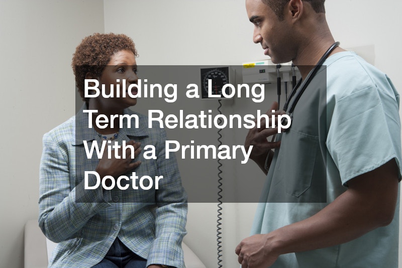 Building a Long Term Relationship With a Primary Doctor
