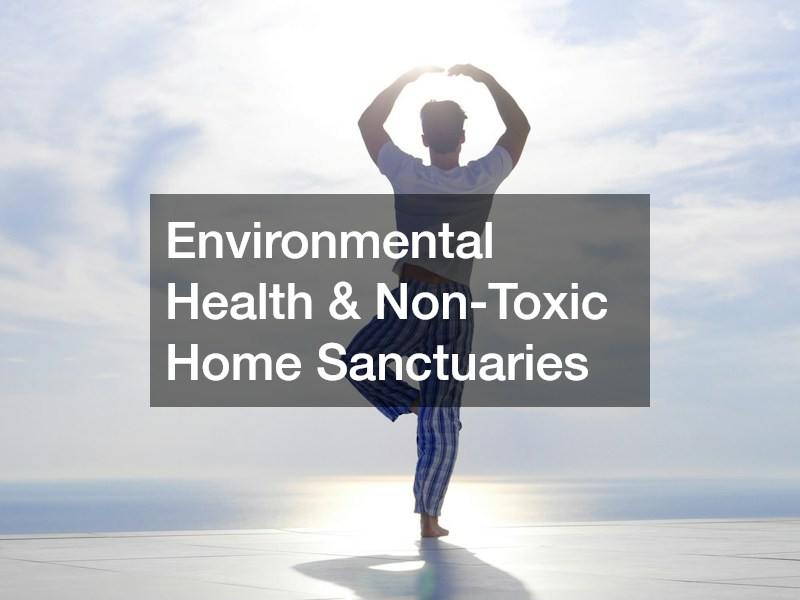 Environmental Health & Non-Toxic Home Sanctuaries
