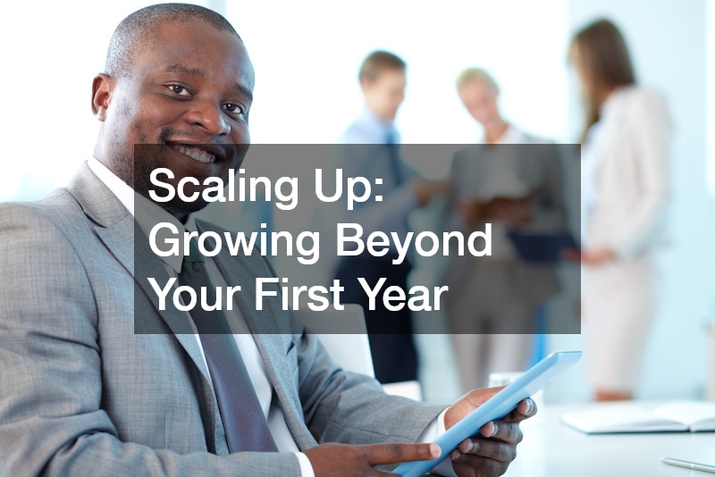 Scaling Up: Growing Beyond Your First Year