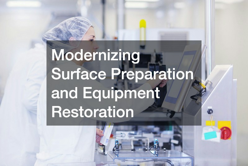 Modernizing Surface Preparation and Equipment Restoration