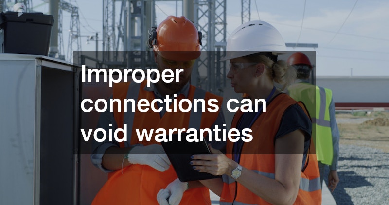 Improper connections can void warranties