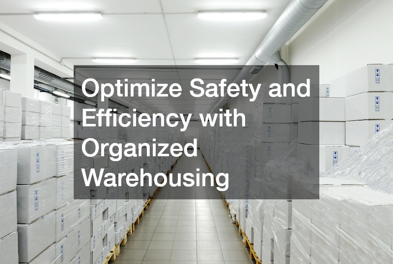 Optimize Safety and Efficiency with Organized Warehousing