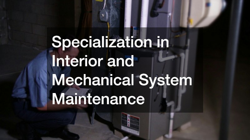 Specialization in Interior and Mechanical System Maintenance