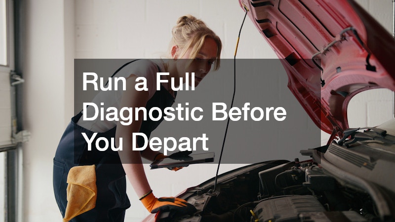 Run a Full Diagnostic Before You Depart