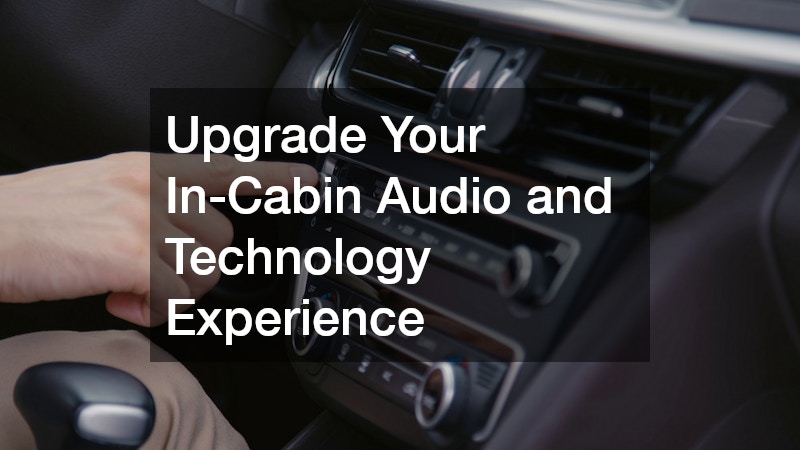 Upgrade Your In-Cabin Audio and Technology Experience