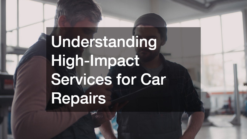 Understanding High-Impact Services for Car Repairs