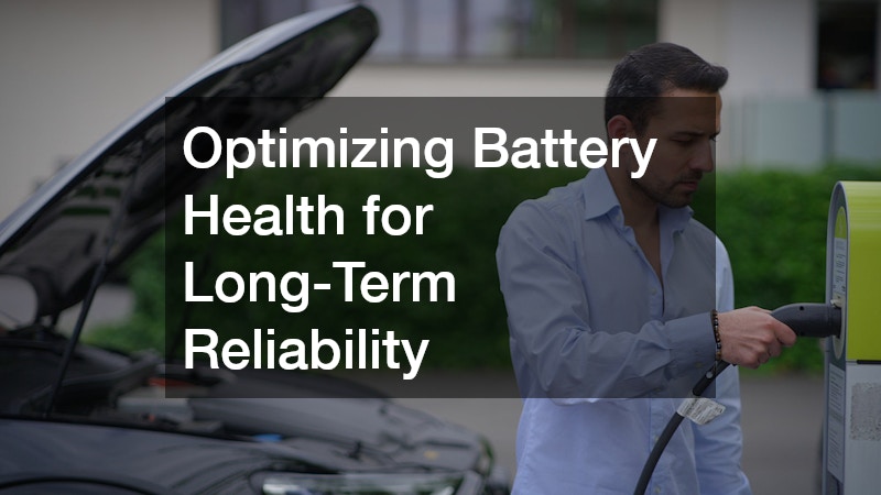 Optimizing Battery Health for Long-Term Reliability