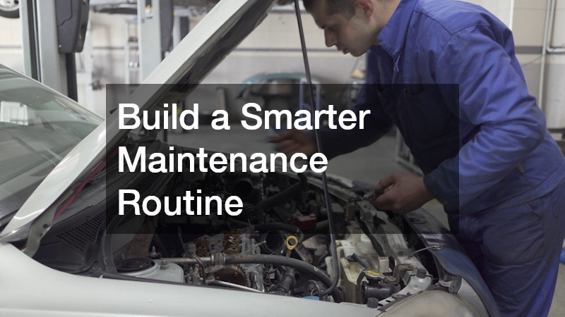Build a Smarter Maintenance Routine