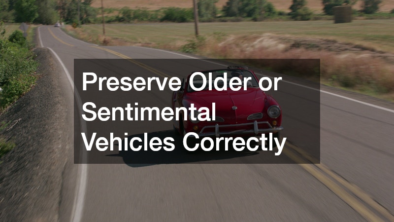 Preserve Older or Sentimental Vehicles Correctly