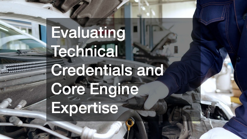 Evaluating Technical Credentials and Core Engine Expertise