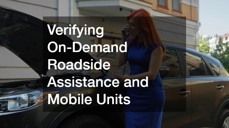 Verifying On-Demand Roadside Assistance and Mobile Units