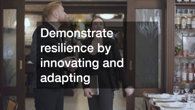 Demonstrate resilience by innovating and adapting