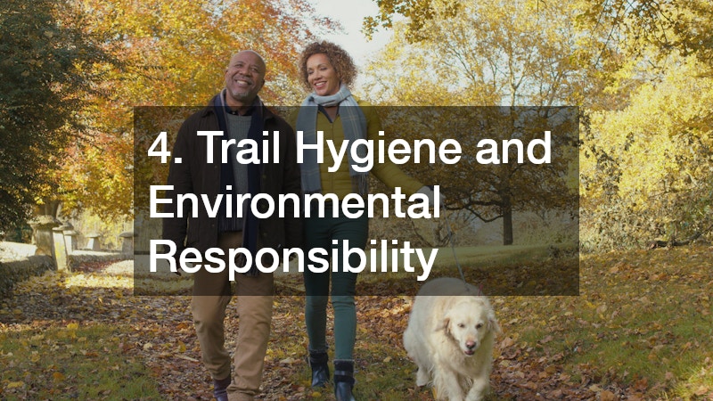 4. Trail Hygiene and Environmental Responsibility