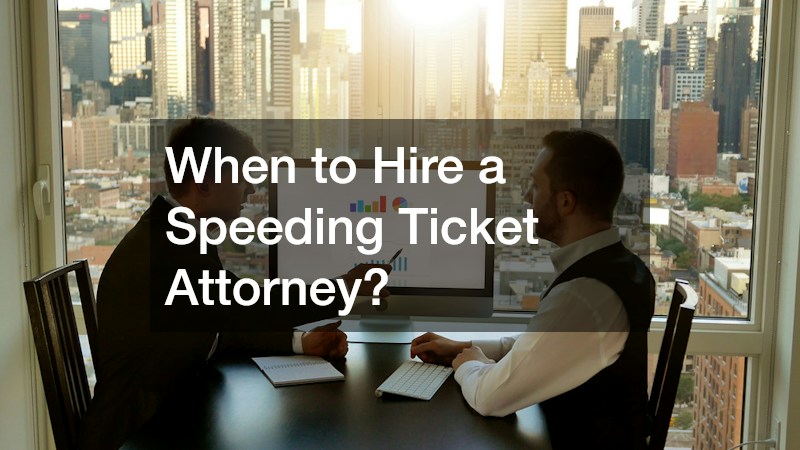 When to Hire a Speeding Ticket Attorney?