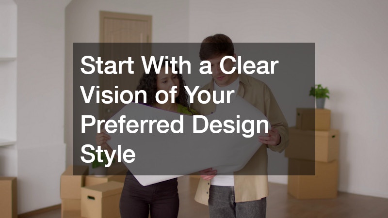 Start With a Clear Vision of Your Preferred Design Style