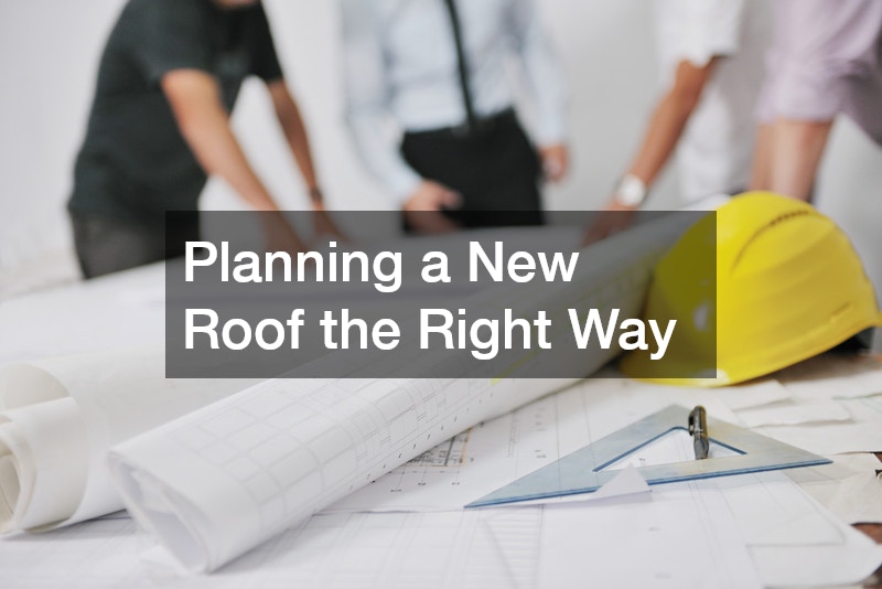 Planning a New Roof the Right Way