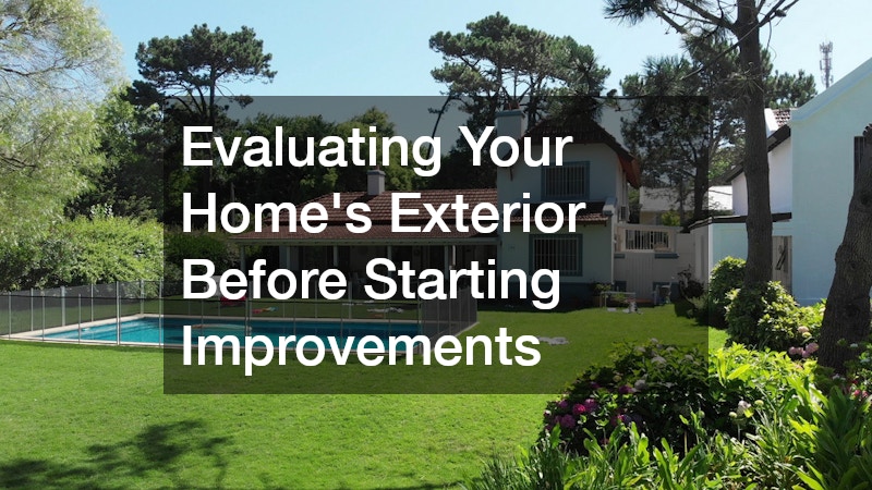 Evaluating Your Home’s Exterior Before Starting Improvements