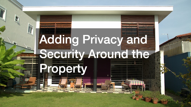 Adding Privacy and Security Around the Property