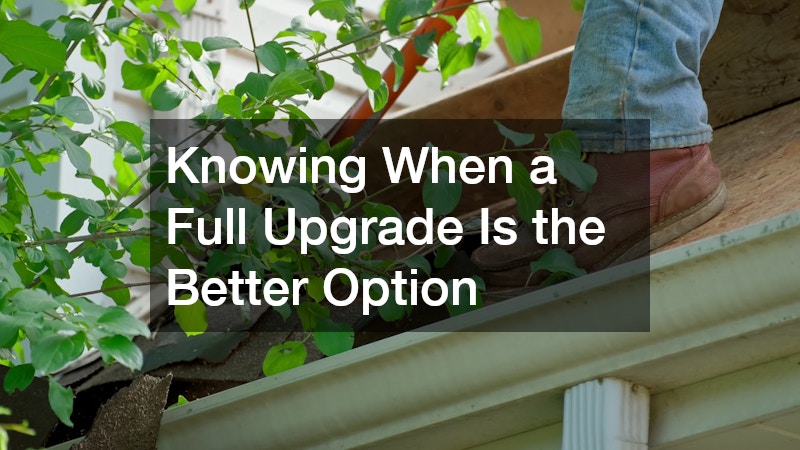 Knowing When a Full Upgrade Is the Better Option