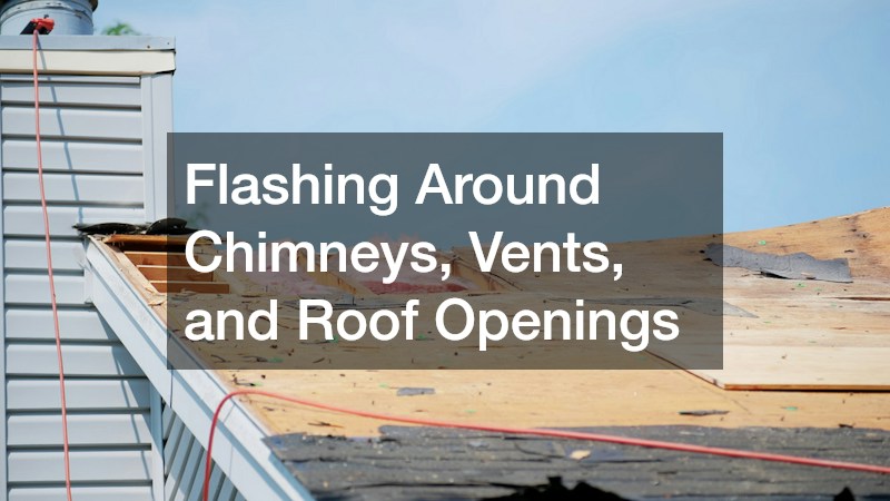 Flashing Around Chimneys, Vents, and Roof Openings