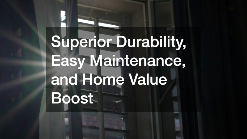 Superior Durability, Easy Maintenance, and Home Value Boost