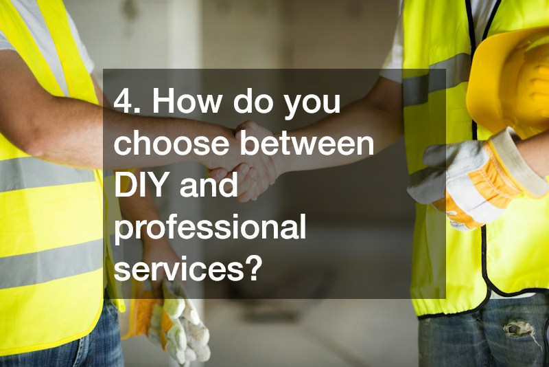 4. How do you choose between DIY and professional services?