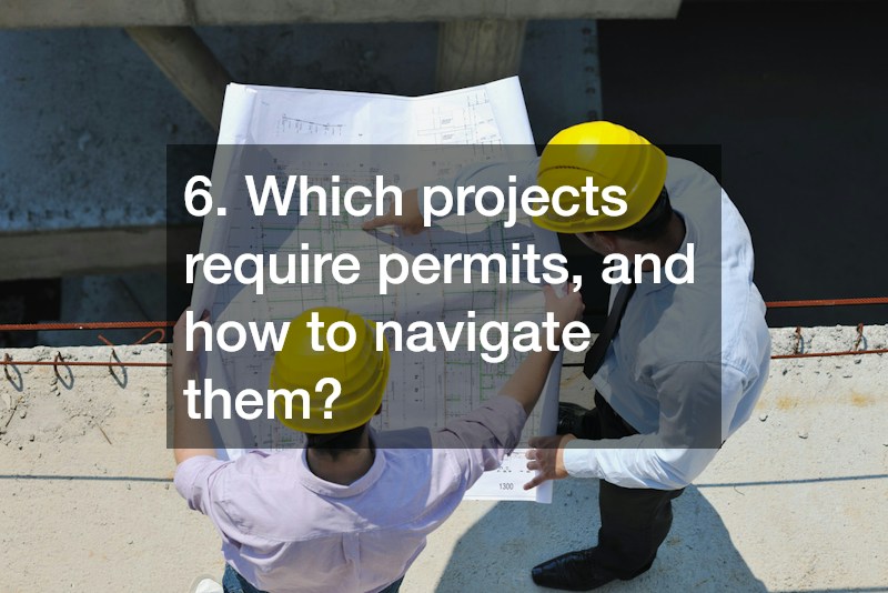 6. Which projects require permits, and how to navigate them?