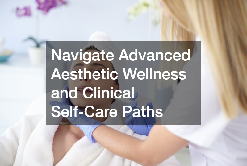 Navigate Advanced Aesthetic Wellness and Clinical Self-Care Paths