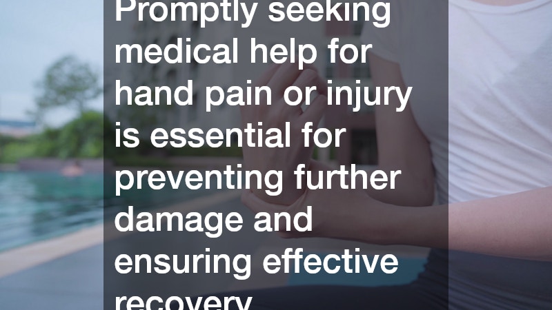 Promptly seeking medical help for hand pain or injury is essential for preventing further damage and ensuring effective recovery.