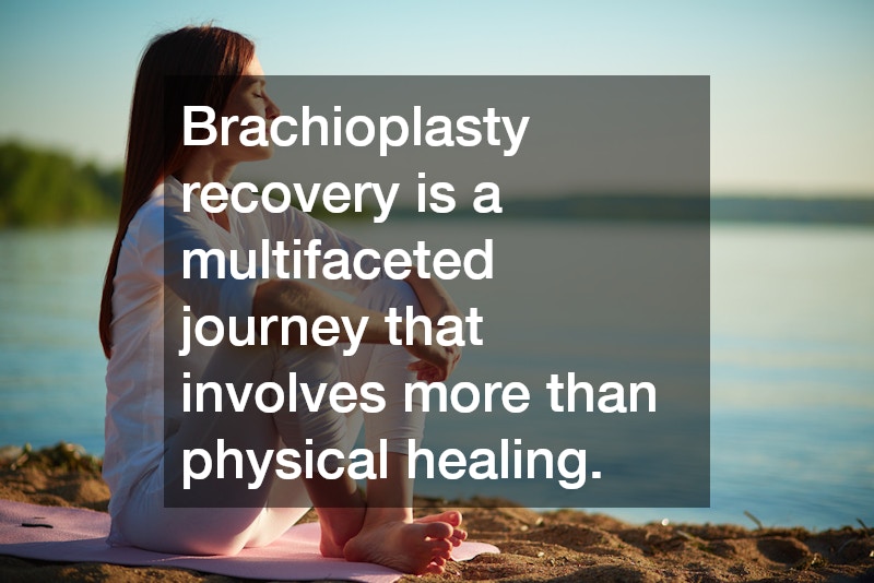 Brachioplasty recovery is a multifaceted journey that involves more than physical healing.