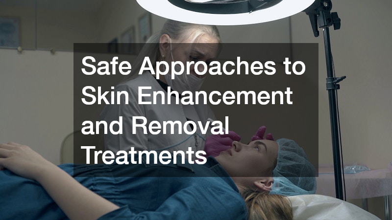 Safe Approaches to Skin Enhancement and Removal Treatments