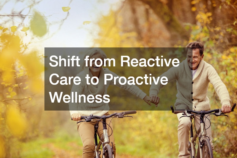 Shift from Reactive Care to Proactive Wellness