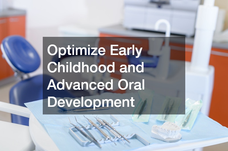 Optimize Early Childhood and Advanced Oral Development