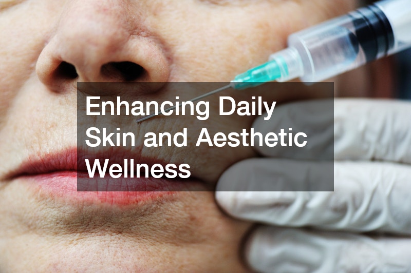 Enhancing Daily Skin and Aesthetic Wellness