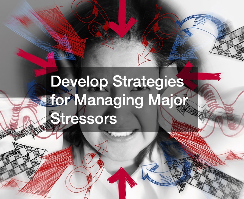 Develop Strategies for Managing Major Stressors