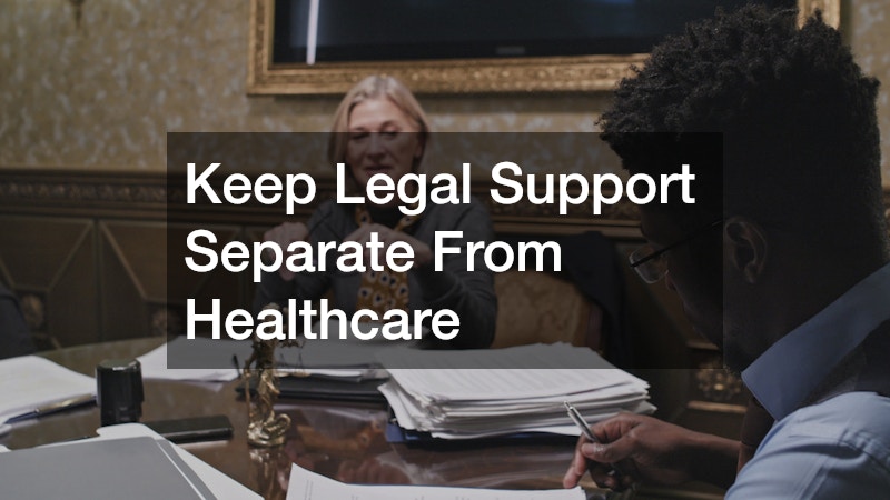 Keep Legal Support Separate From Healthcare