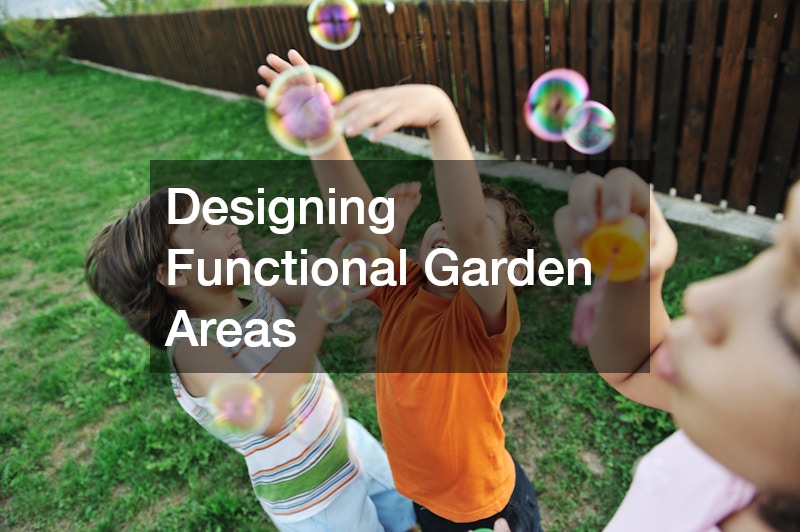 Designing Functional Garden Areas