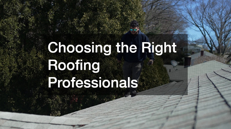 Choosing the Right Roofing Professionals