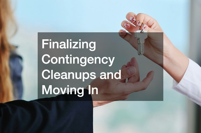 Finalizing Contingency Cleanups and Moving In