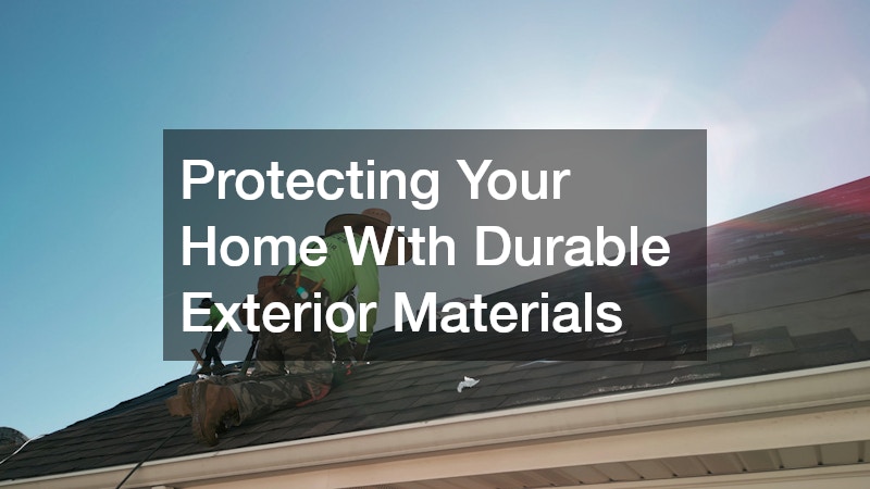 Protecting Your Home With Durable Exterior Materials