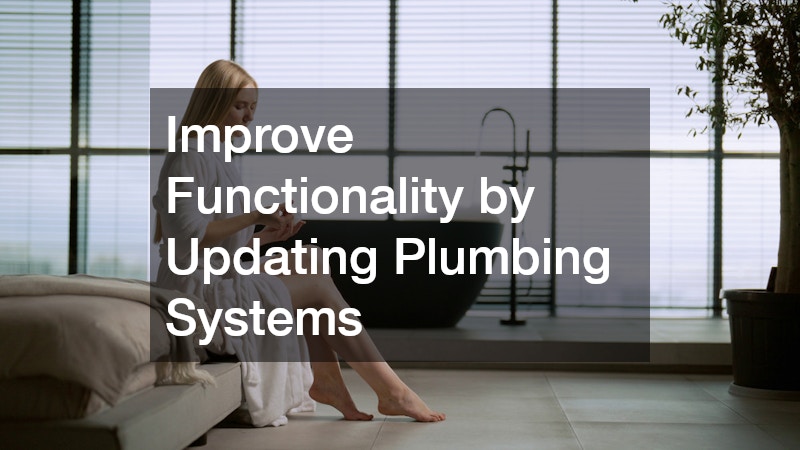 Improve Functionality by Updating Plumbing Systems