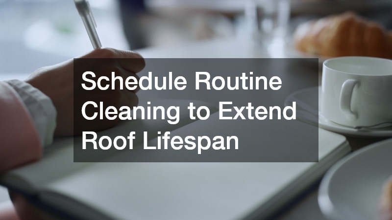 Schedule Routine Cleaning to Extend Roof Lifespan